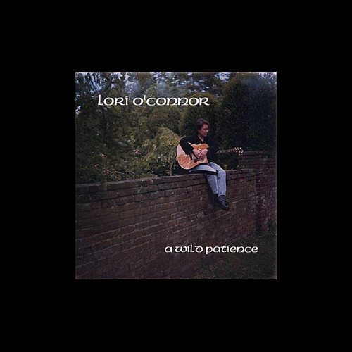 Lori O-Connor - A Wild Patience (2003-ish)